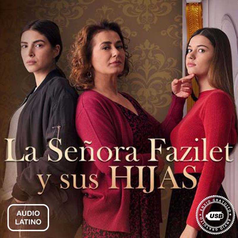 Comprar la Serie La Señora Fazilet y sus Hijas (Fazilet Hanım ve Kızları)-(Audio Latino) completo en Memoria USB.
